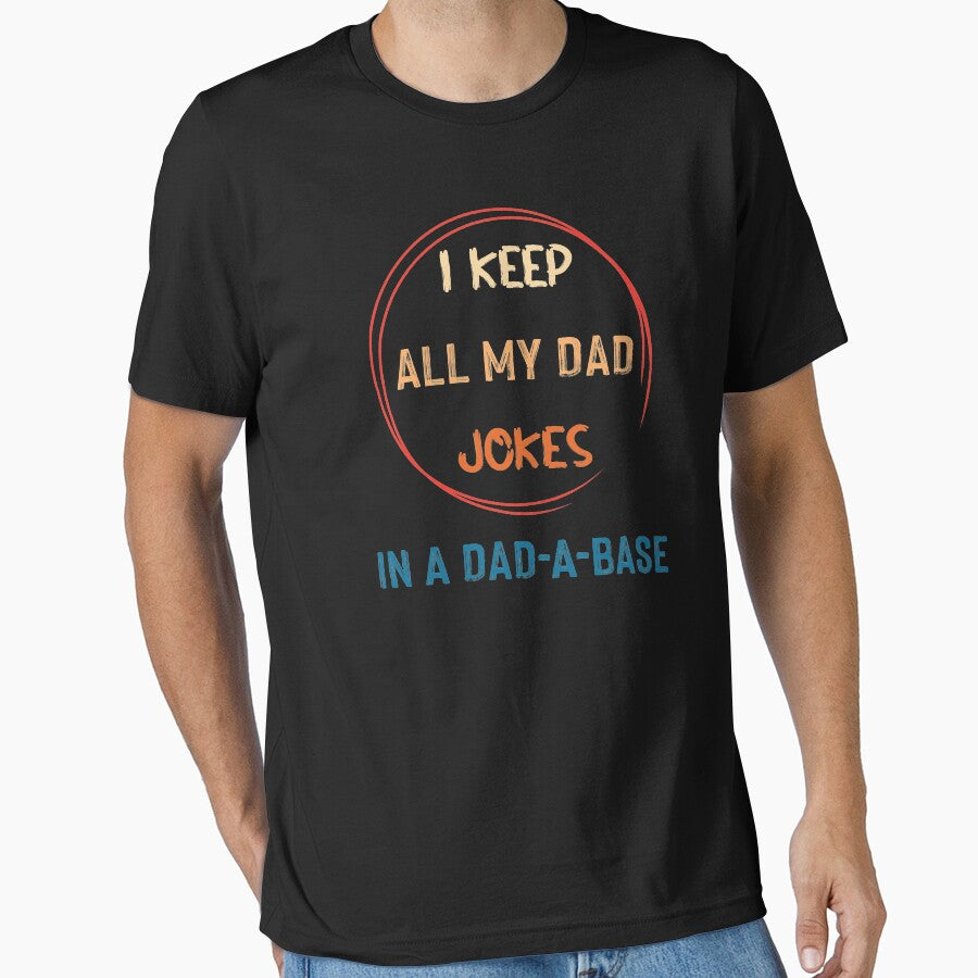I Keep All My Dad Jokes In My Dad-a-base by NSTeeDesign