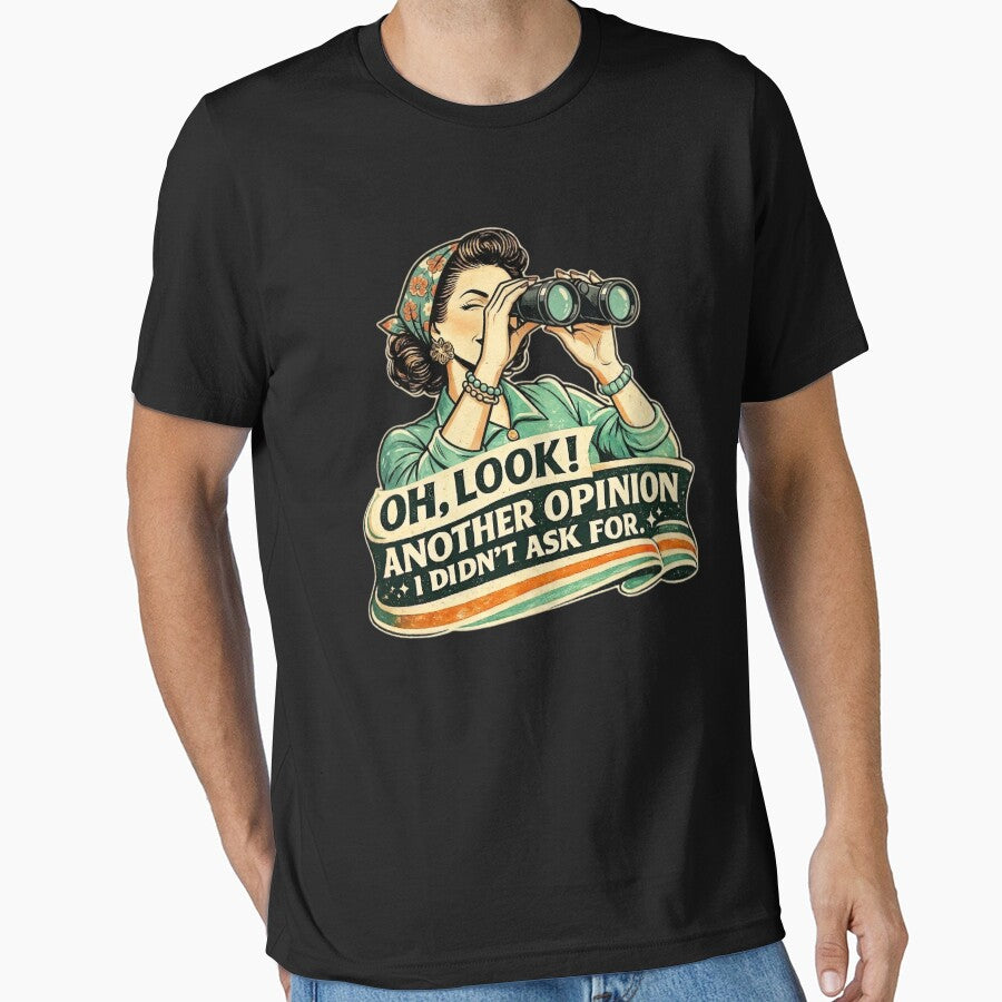 Oh Look Another Opinion I Didn’t Ask For – Funny Retro Sarcasm by SidTastic