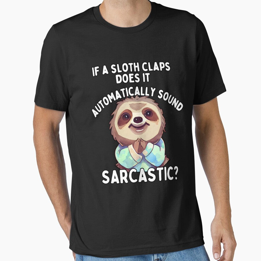 If a sloth claps, does it automatically sound sarcastic? - Funny Quote by pod-plus-plus