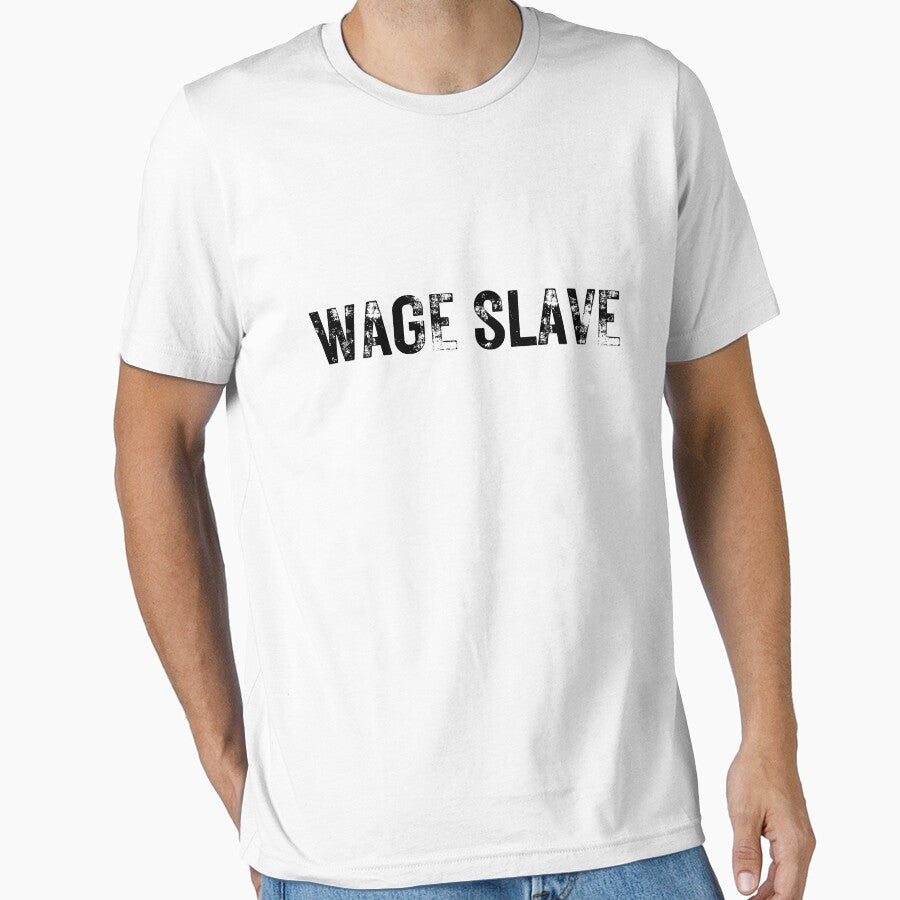 Wage Slave T-Shirt by WindSongDesign