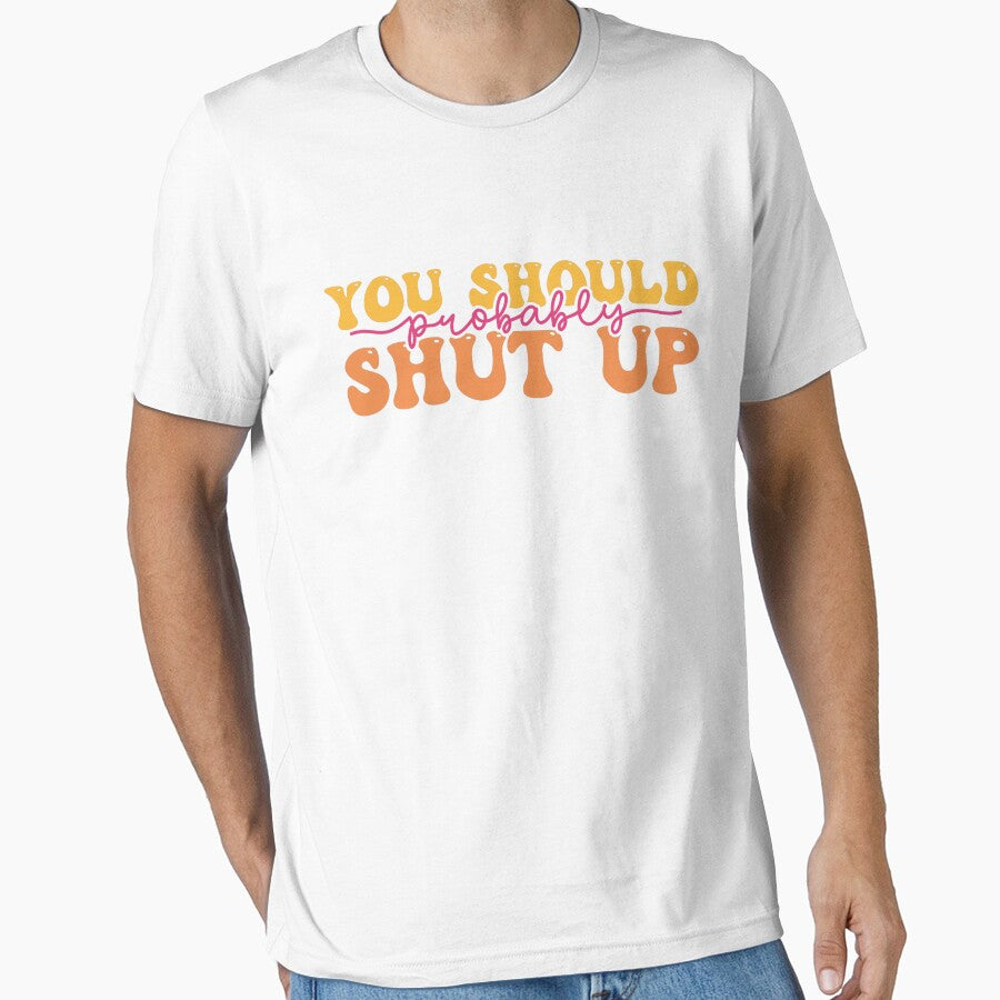 YOU SHOULD PROBABLY SHUT UP - sarcastic quote retro style by KatisDesign