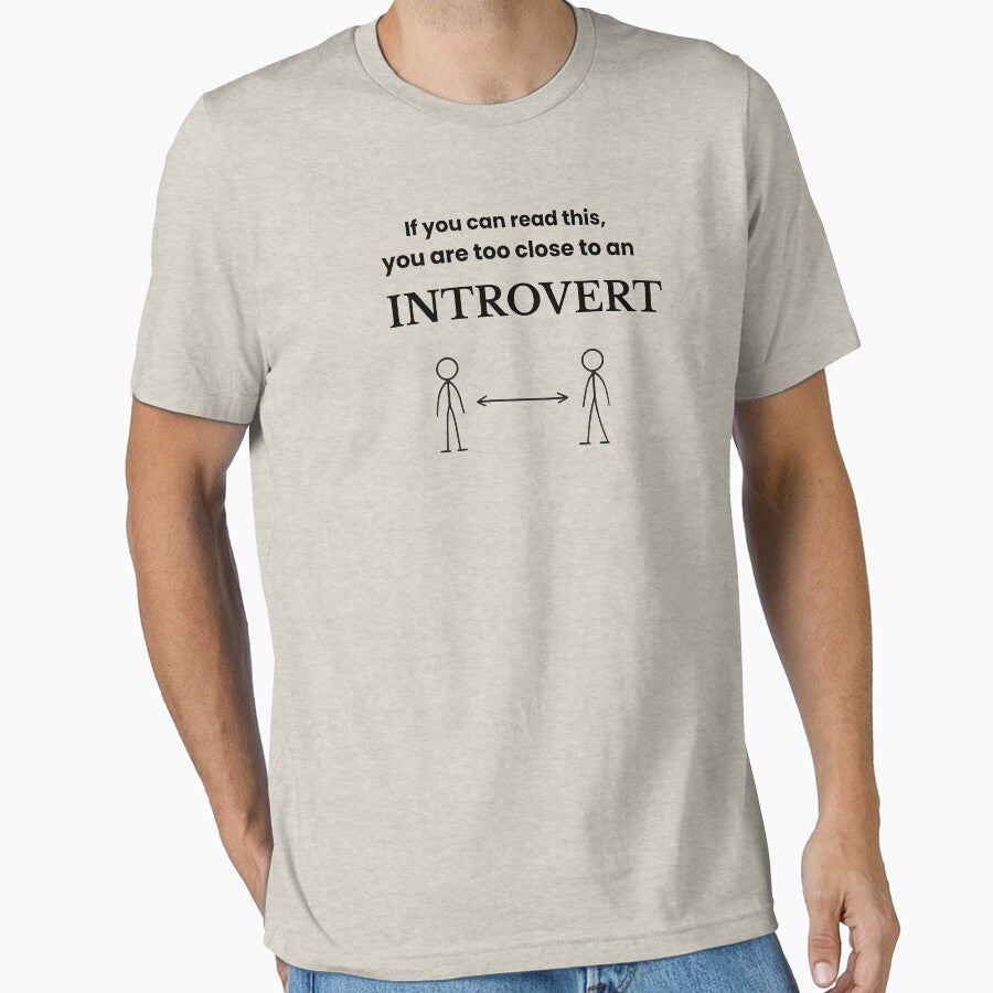 If You Can Read This You Are Too Close to an Introvert – Funny Introvert Humor Shirt by AdamIntrovert