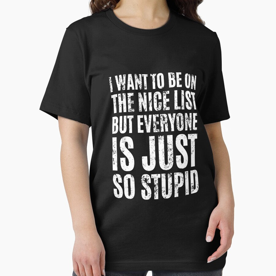 I Want To Be On The Nice List But Everyone Is Just So Stupid by megahamdesigns