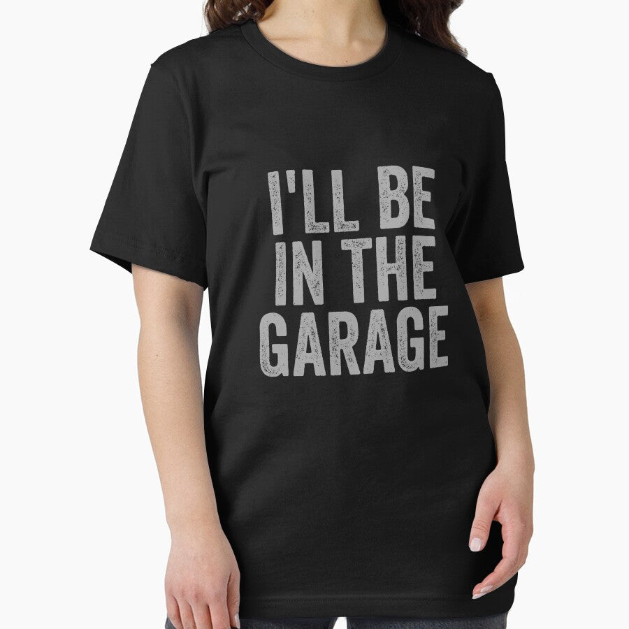 I'll Be In The Garage Gear by DynamicDesign