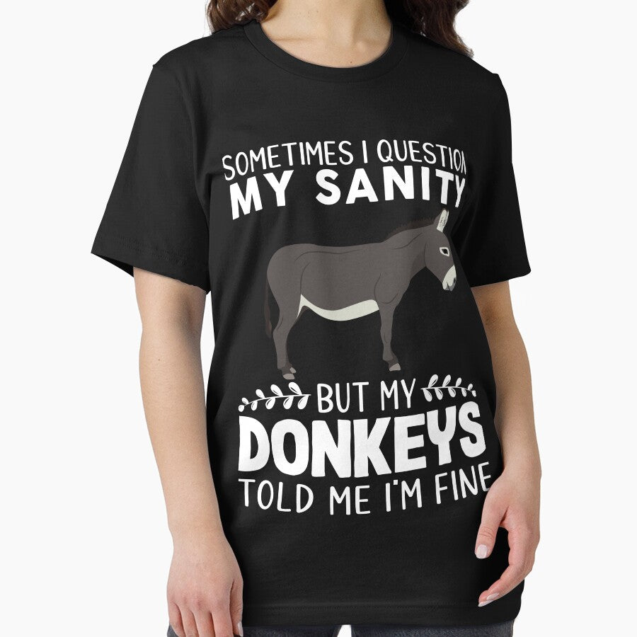 Sometimes I Question My Sanity But My Donkeys Told Me I'm Fine by OX-tright