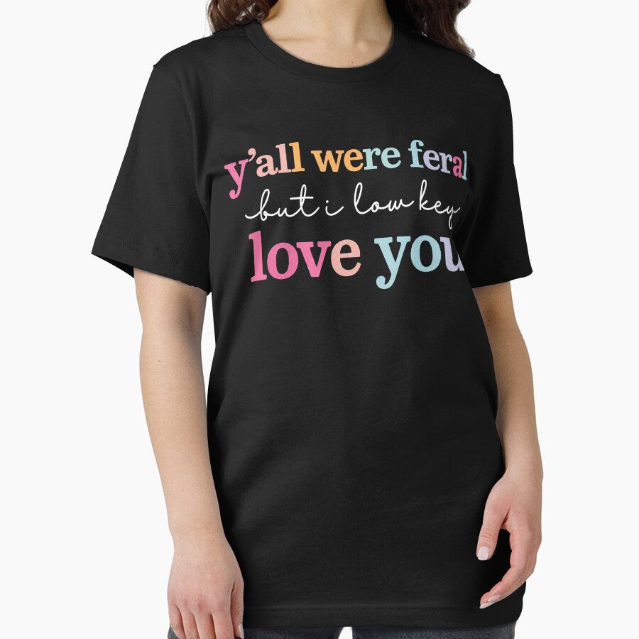 Funny Teacher Shirt Y'all were Feral But I Lowkey Love You by Starry Night Creative Art