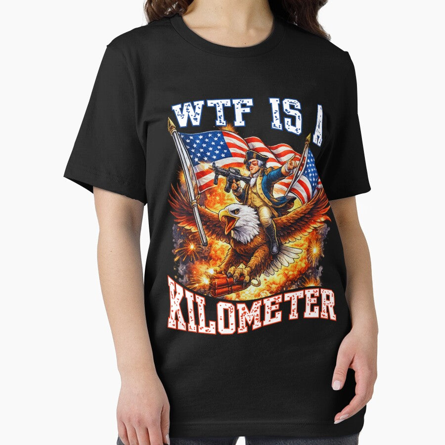 WTF Is A Kilometer Funny American Meme T-Shirt | Patriotic Humor Design by Teetreasure2