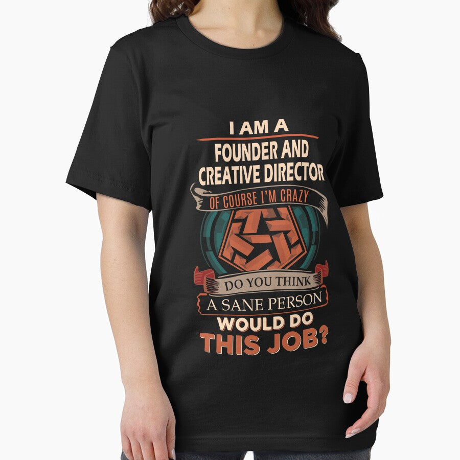 Founder And Creative Director T Shirt - Sane Person Job Gift Item Tee by vonnie38uo