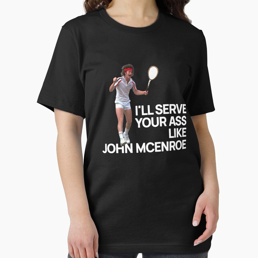 I'll serve your ass like John McEnroe by Primotees