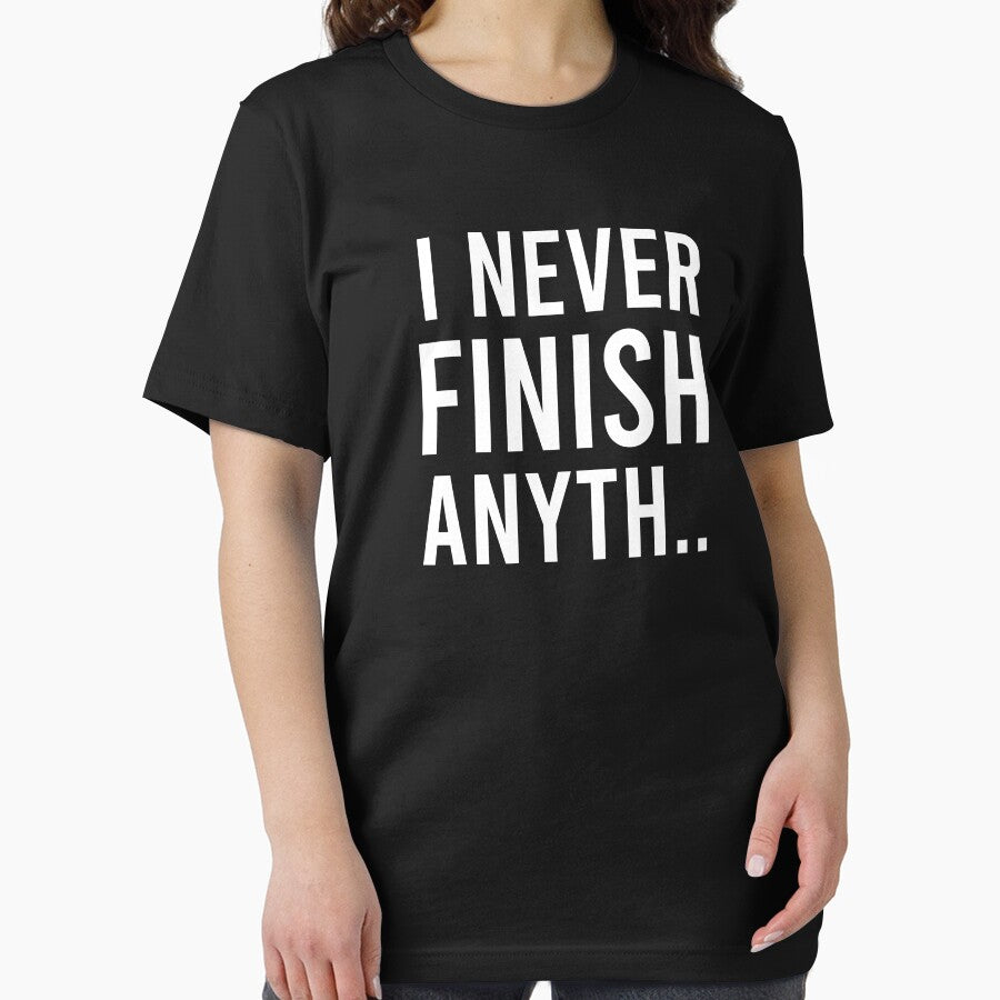 I Never Finish Anyth.. - Funny Saying by zhilwahesani