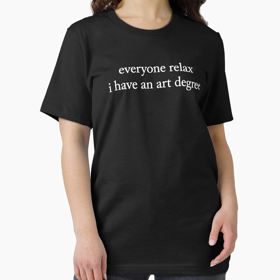 Funny Everyone Relax I Have an Art Degree by Doodletext