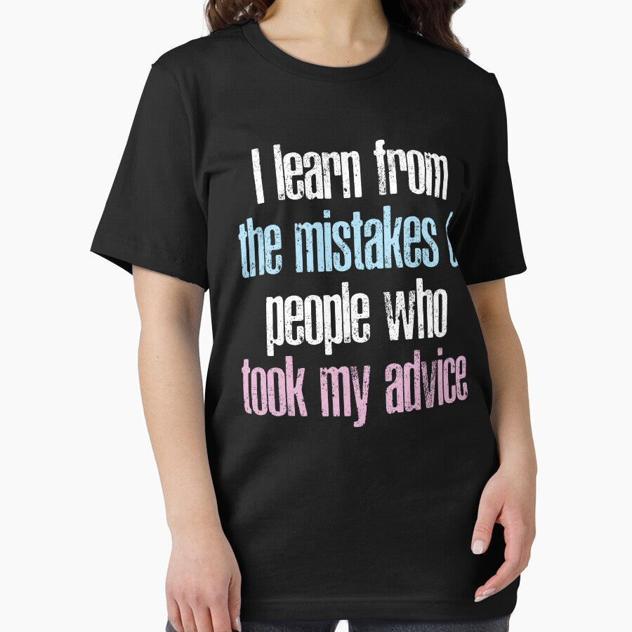 I learn from the mistakes of people who took my advice by AWUAHS-TEES