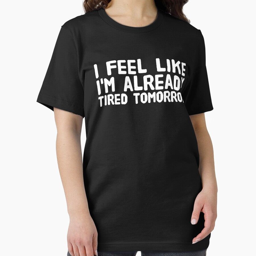 I Feel Like I'm Already Tired Tomorrow by Captain Mood