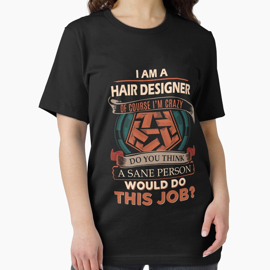 Hair Designer T Shirt - Sane Person Job Gift Item Tee by ximenalivi