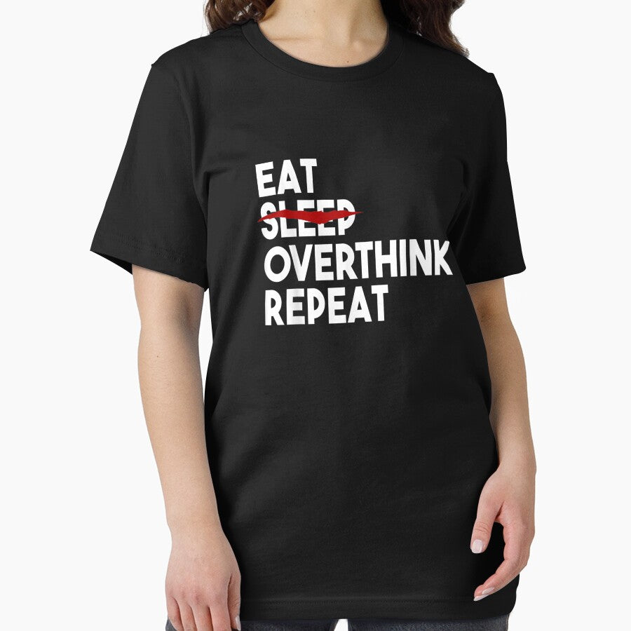 Eat Can't Sleep Overthink Repeat Tired Insomnia TShirt by Kellner-Platt