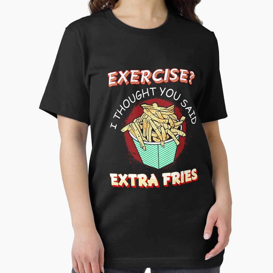 Exercise I thought you said extra fries - food lover by Captain Mood