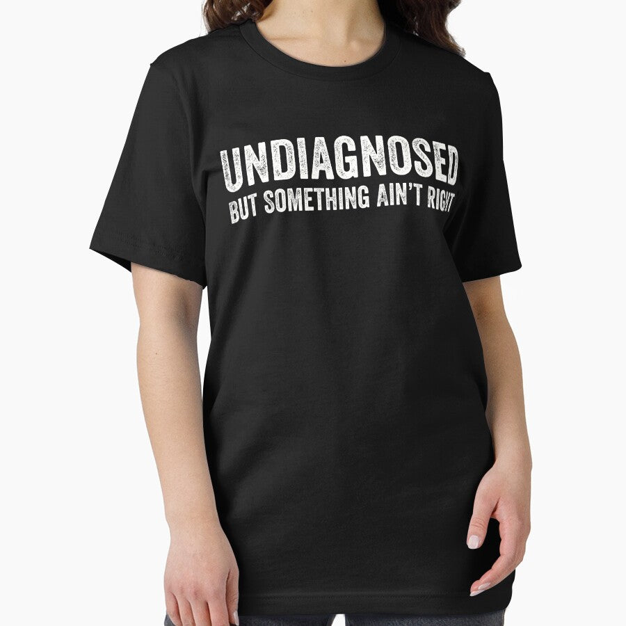 Undiagnosed But Something Ain't Right by Expressiony.com