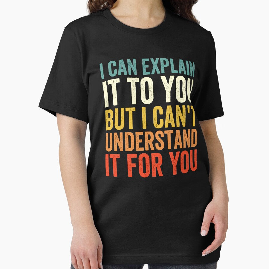 I Can Explain It To You But I Can't Understand It For You by Easy-Teezy
