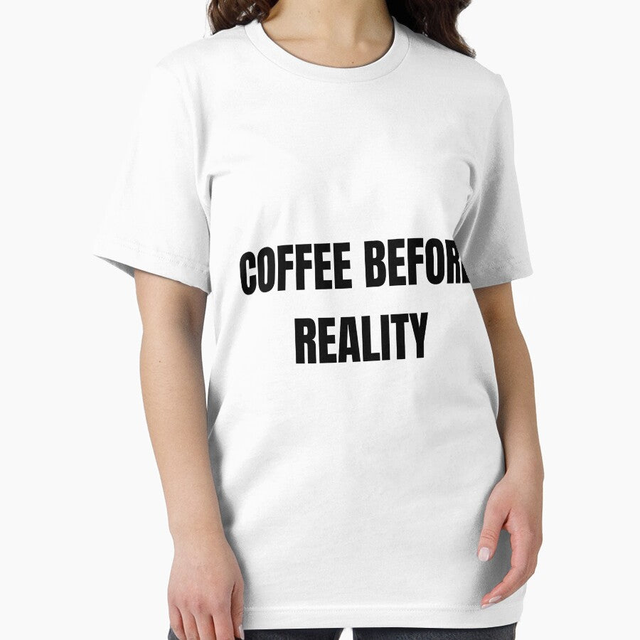 Coffee Before Reality Funny Relatable Coffee Lover T-Shirt by VioletCreatives