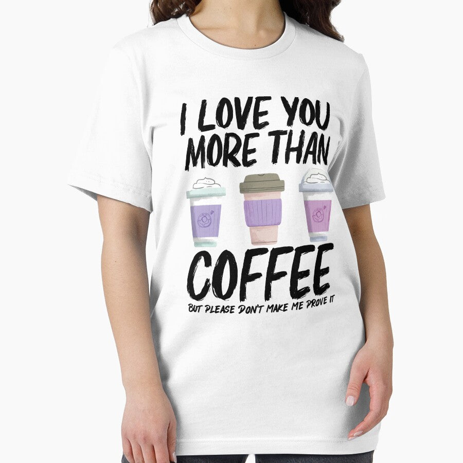 I Love You More Than Coffee But Please Don't Make Me Prove It by RedPic01