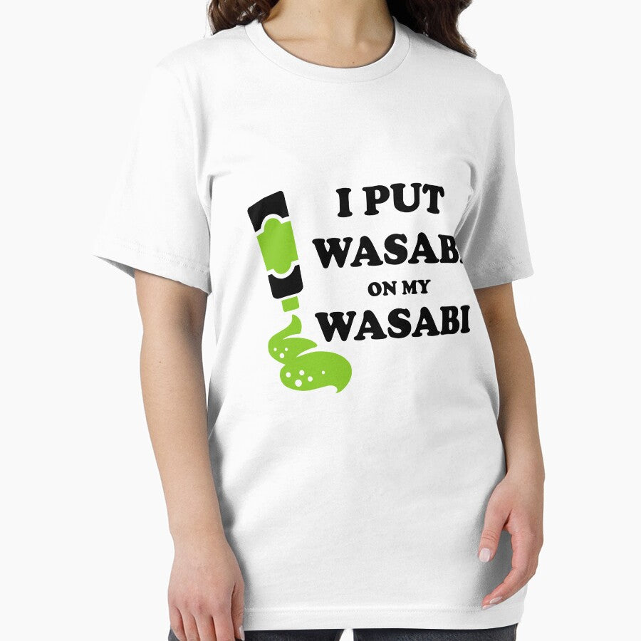 I put wasabi on my wasabi by goodtogotees