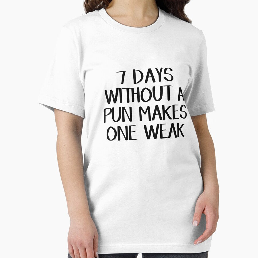 7 days without a pun makes one weak by allthetees