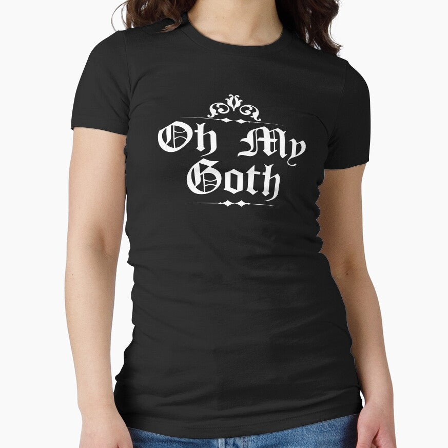 Oh My Goth Shirt - Funny Gothic Goth Gifts by dgavisuals