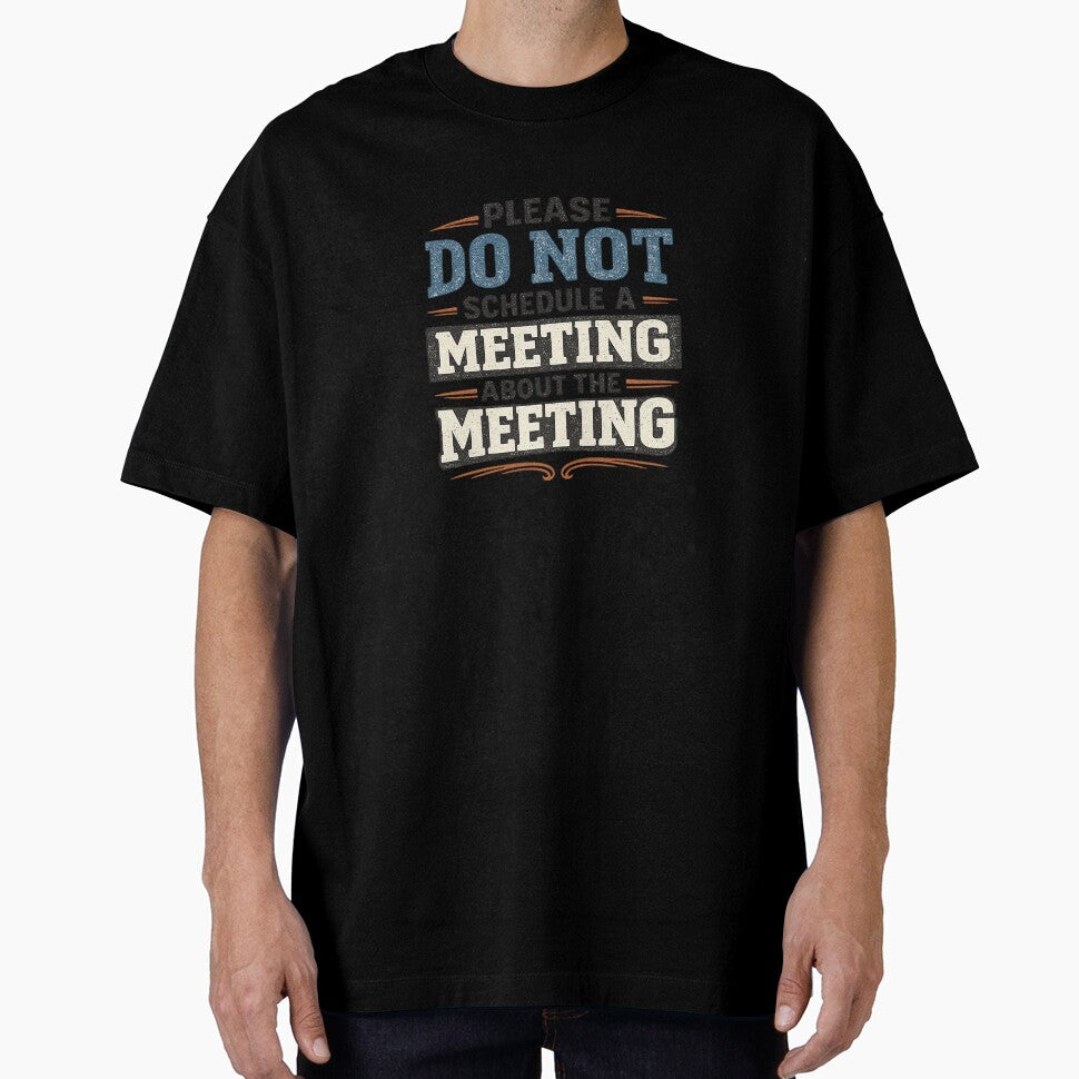 Please Do Not Schedule a Meeting About the Meeting Funny Office Shirt – Work Humor Design by lluna13.artes