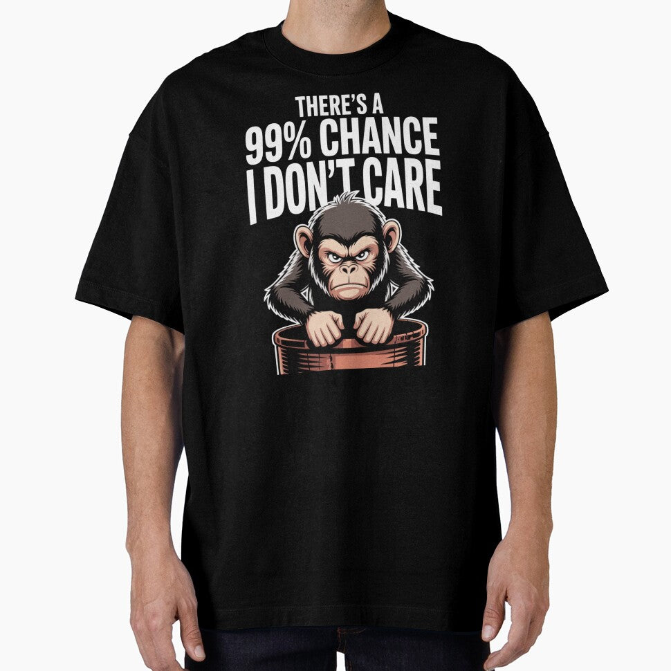 Funny Monkey There's A 99% Chance I Don't Care Sarcastic Humor Quote Tshirt by RDRdesign