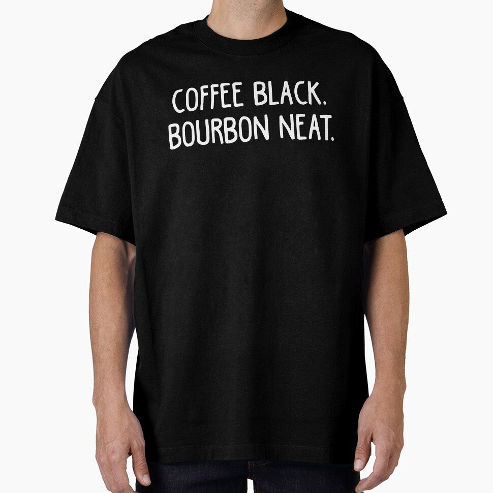 Coffee Black, Bourbon Neat, Coffee Lover by KD Merch