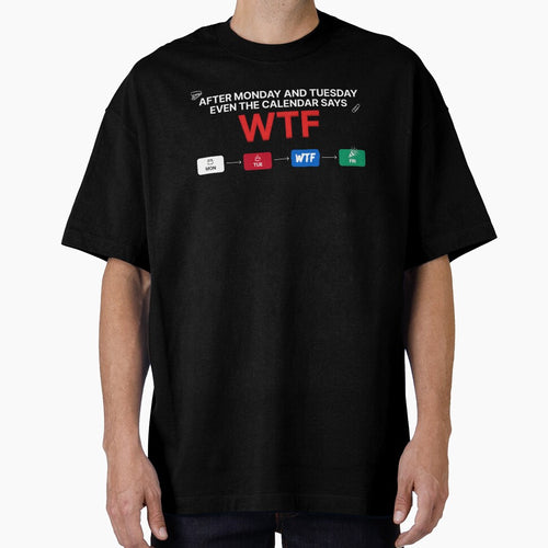 After Monday and Tuesday Even the Calendar Says WTF Funny Office Life Quote by Redgiant87x