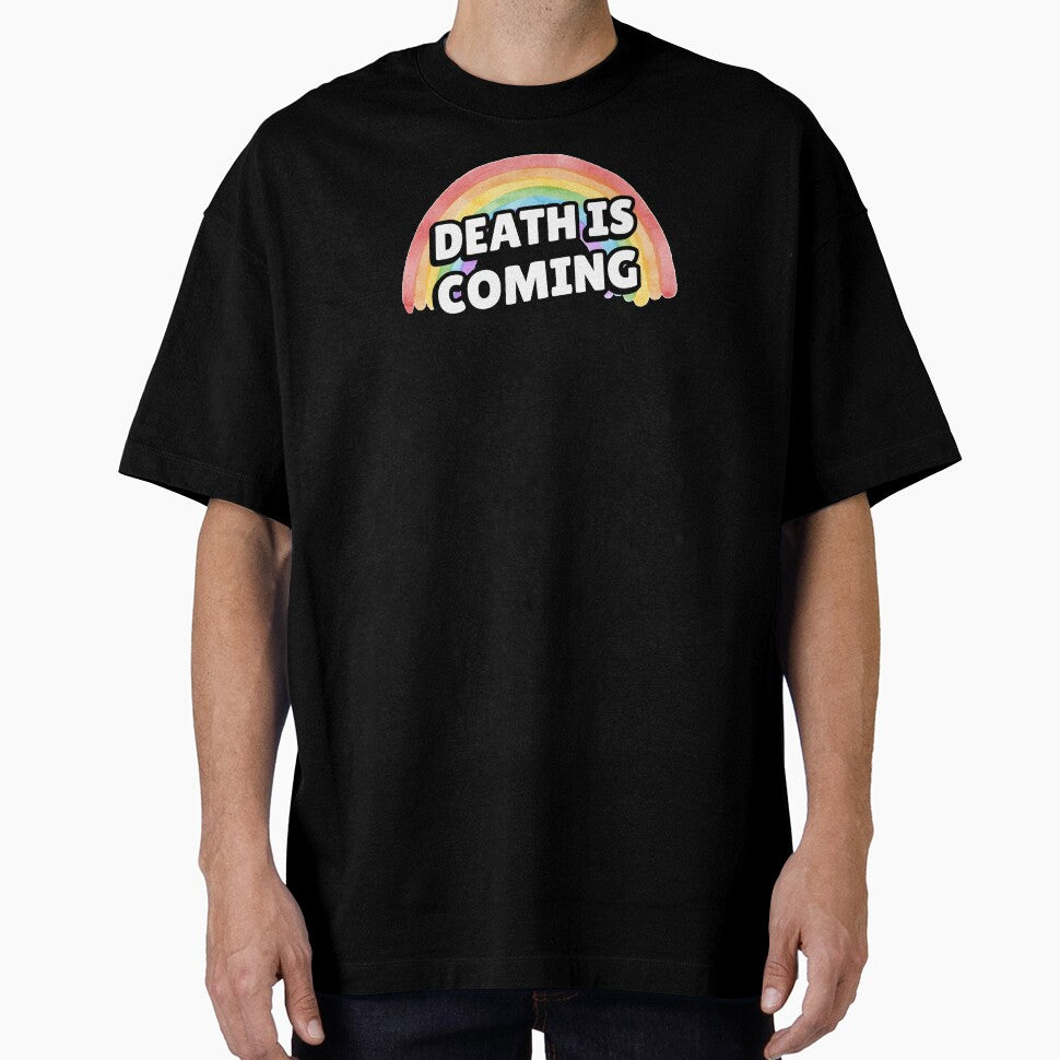 Death is Coming Rainbow Funny Dark Humor T-Shirts Hoodies Gallows Humor Dark Gift Ideas by ChronicillnessT