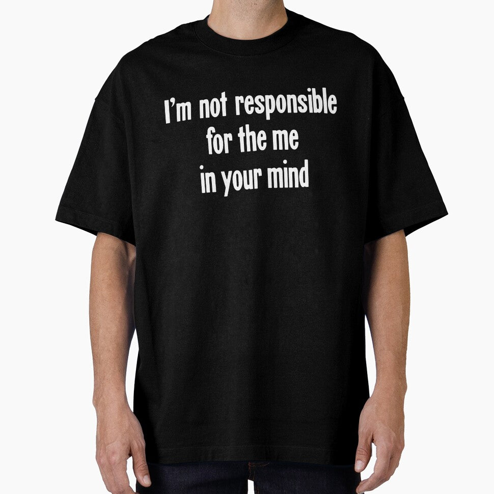 I'm Not Responsible For the Me In Your Mind by Good-Looking Corpse