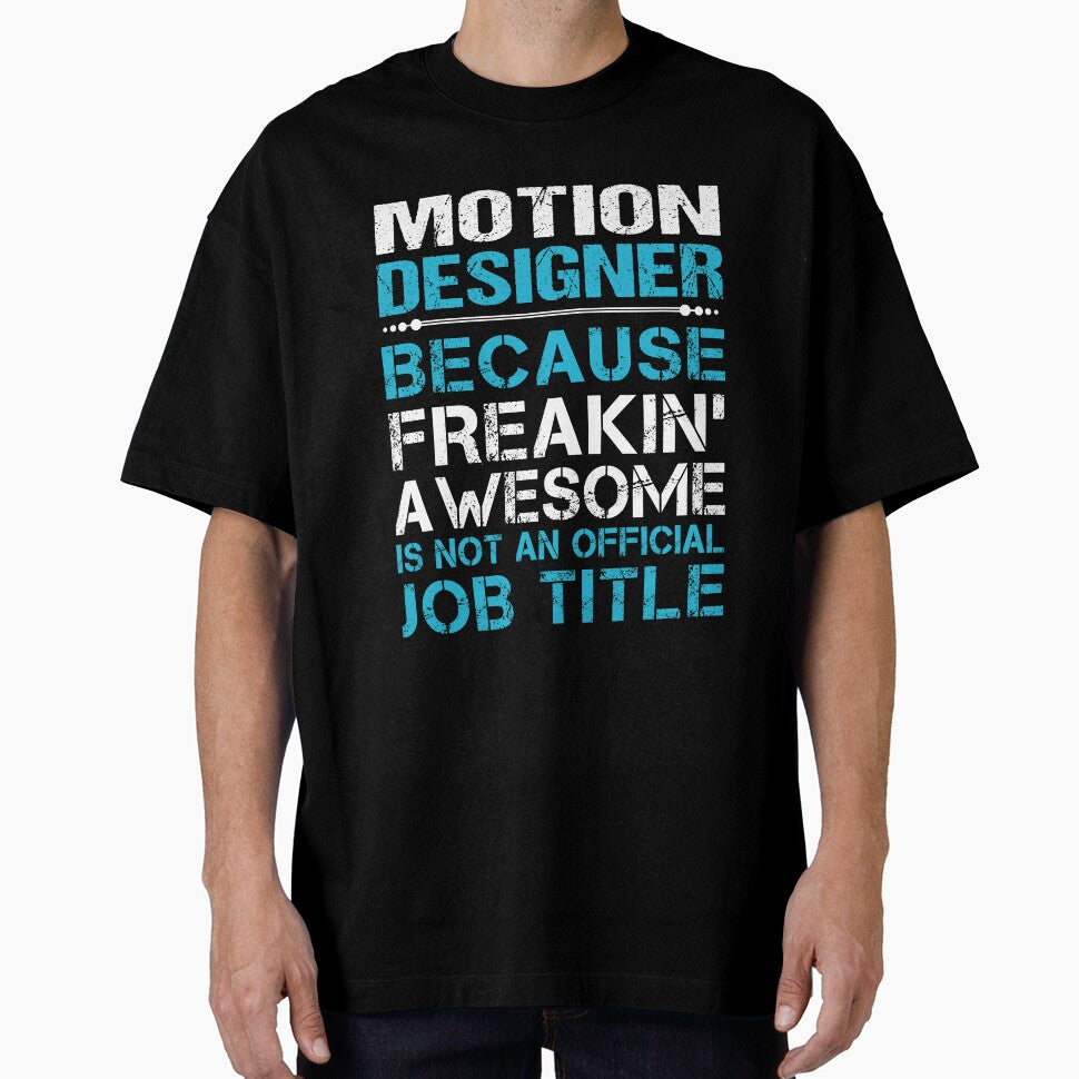 Motion Designer T Shirt - Freaking Awesome Job Gift Item Tee by oetate4774
