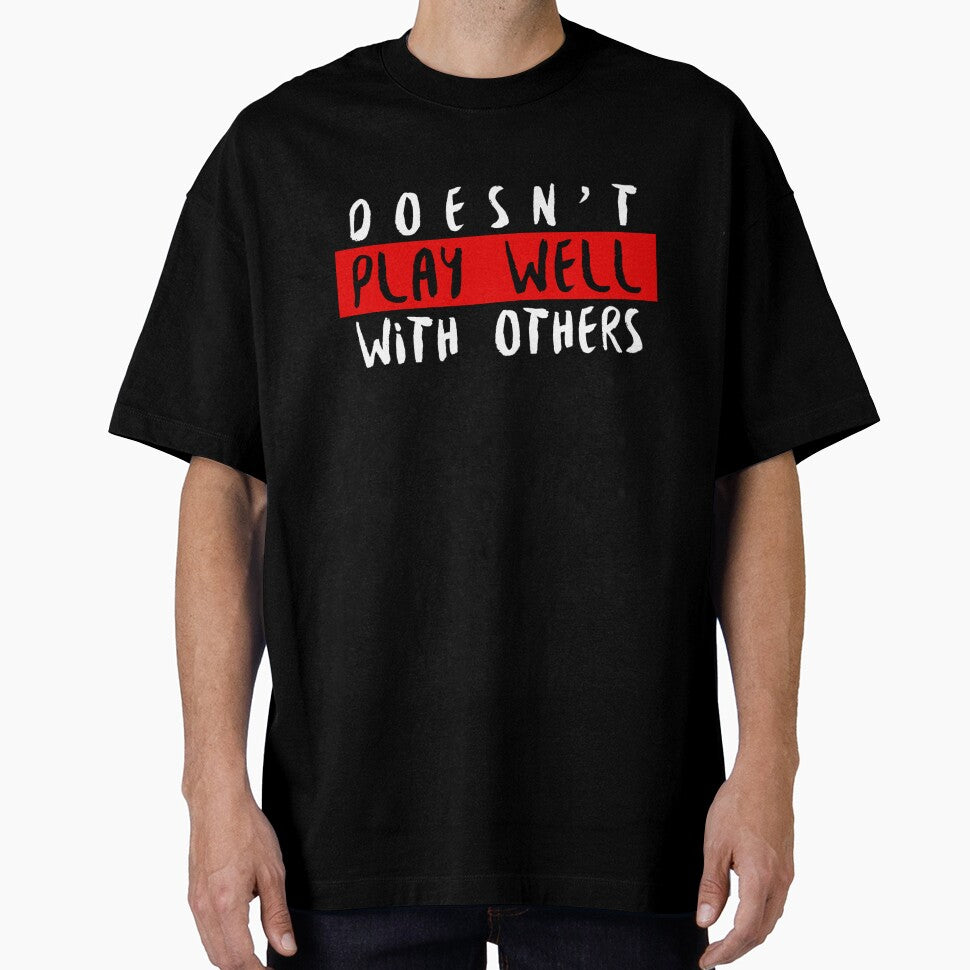 Doesn't Play Well With Others by TFM-Novelties