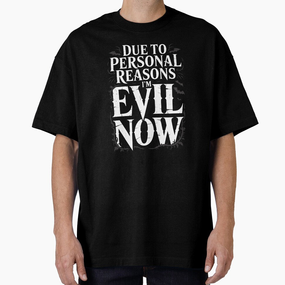 Due to Personal Reasons I'm Evil Now Funny Sarcastic Gift by Say It With Ink