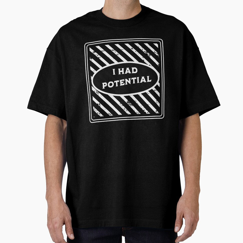 I Had Potential Funny Relatable Burnout Humor Shirt by TreeDoPrints