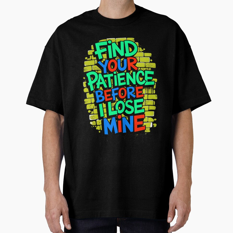 Find Your Patience Before I Lose Mine Funny Quote by TheArtOfPat