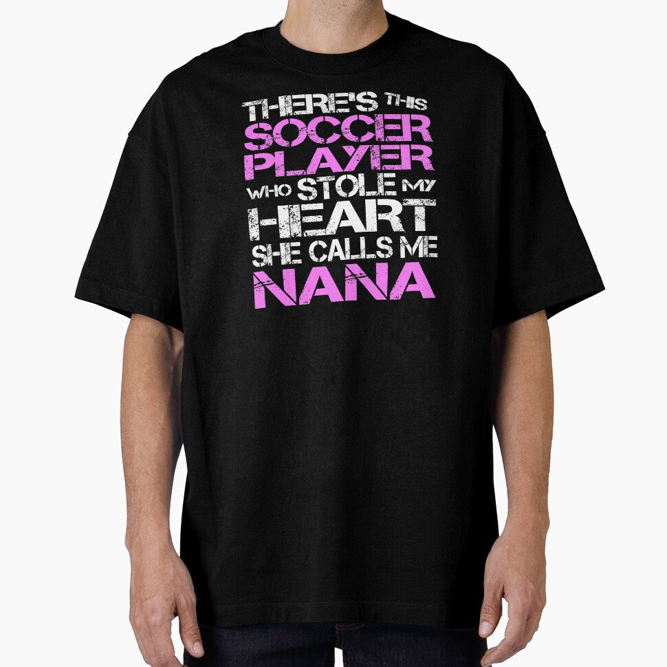 Soccer Player Stole My Heart She Calls Me Nana design by nikkidawn74