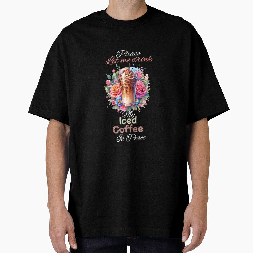 Please Let Me Drink My Iced Coffee in Peace – Floral Coffee Lover Design for T-Shirts, Mugs, Stickers & More by artedigital99