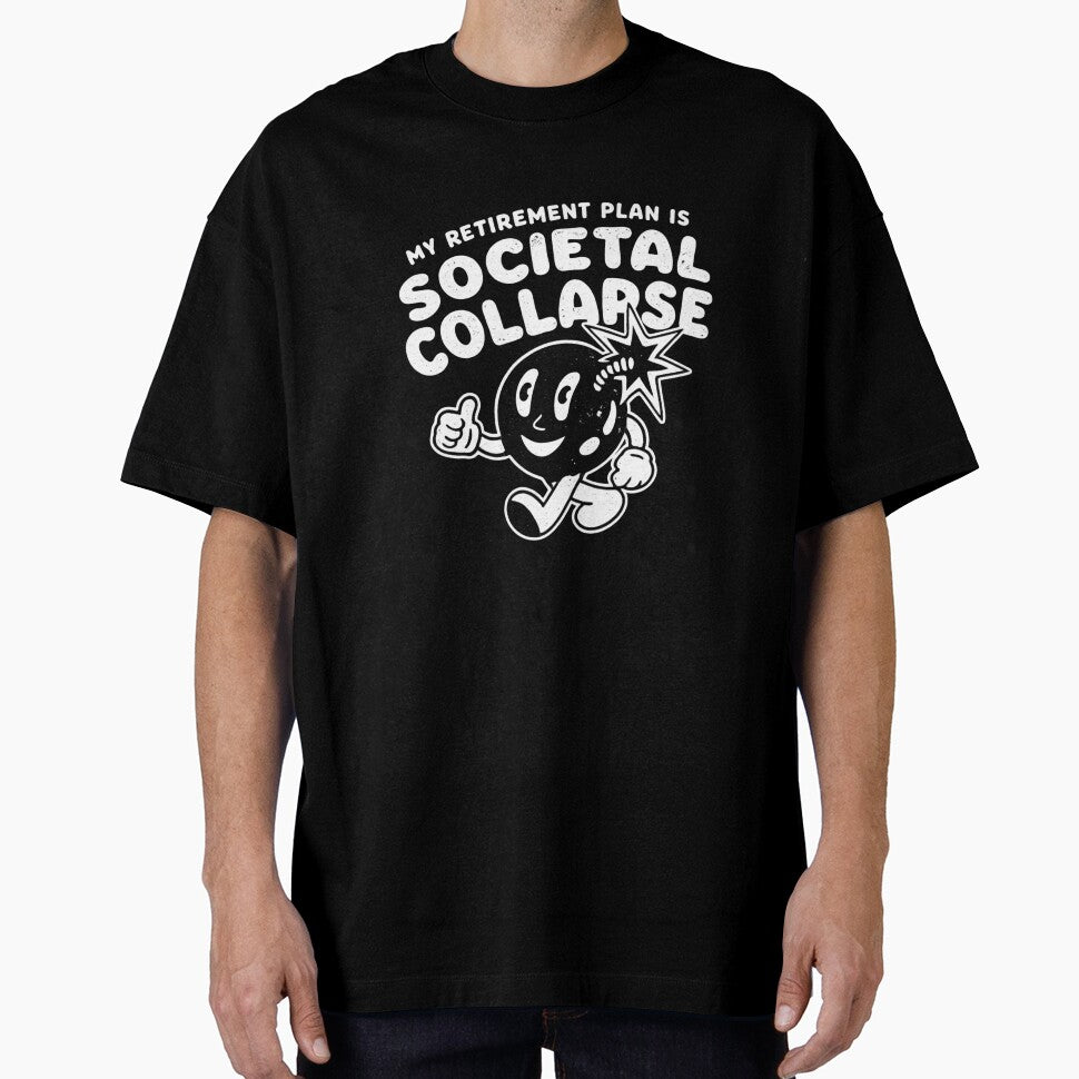 My Retirement Plan Is Societal Collapse Funny Dark Humor by Dujosufot