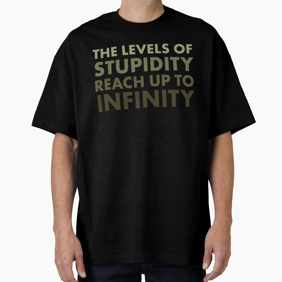The Levels of Stupidity Reach Up to Infinity – Sarcastic Quote Design by bambooks.tabooks