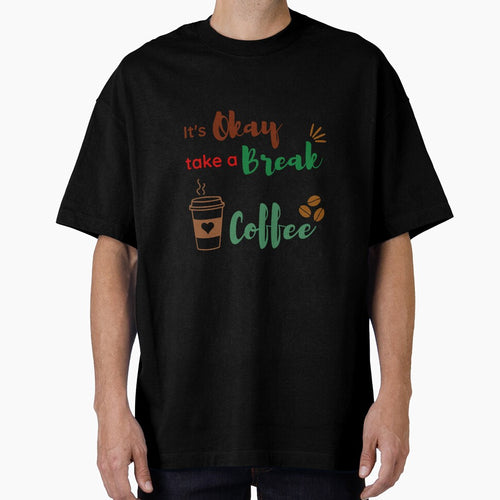 "It's OK to Take a Break and Drink Coffee" - Inspirational and Motivational Artwork for Coffee Lovers by majnate