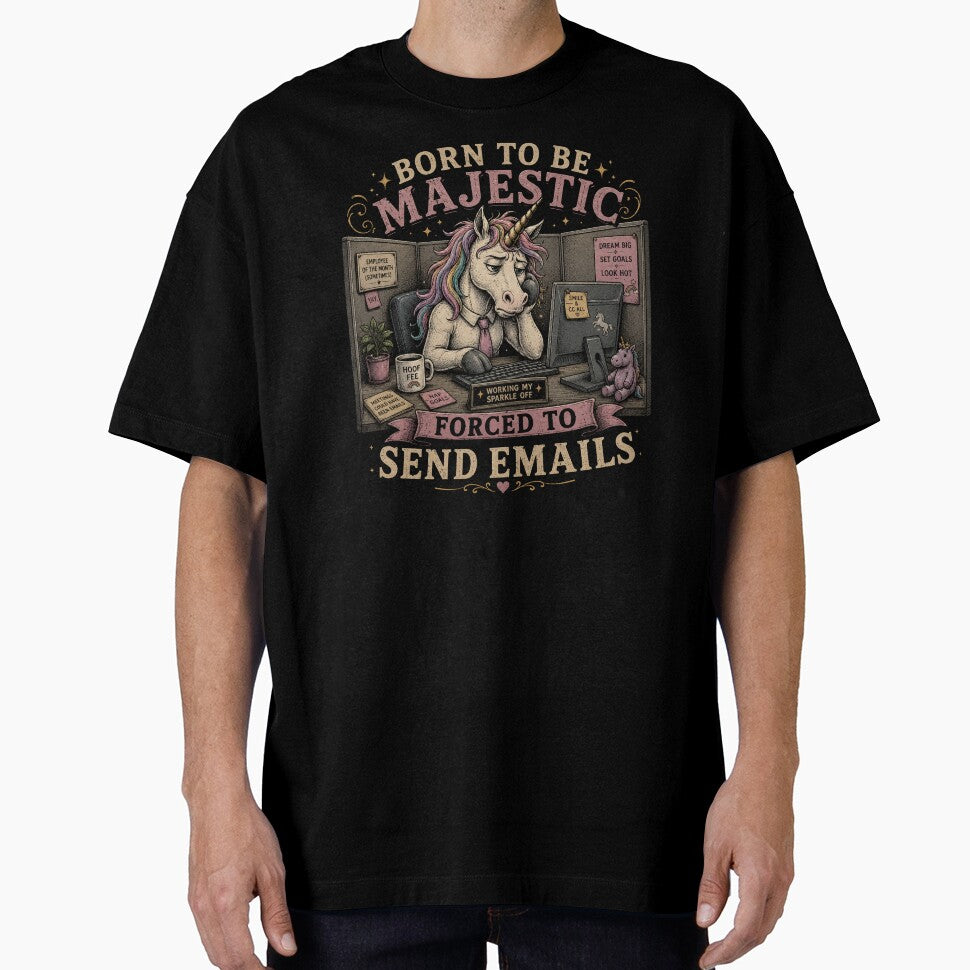 Born to be Majestic, Forced to Send Emails | Unicorn | Work Humor by SoundStyleShop