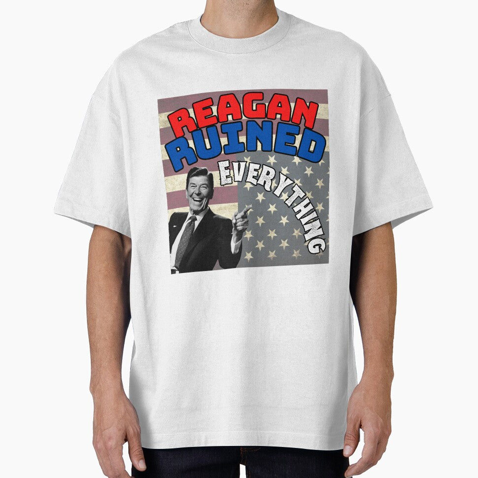 Reagan Ruined Everything by Fizzbin999