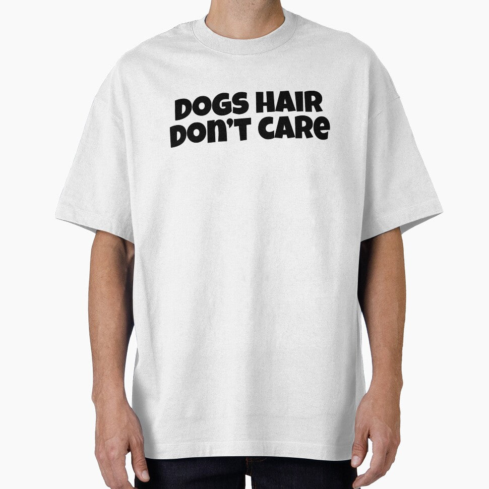 Dog Hair Don't Care Funny Dog Lover Gift T-Shirt by Re Ka