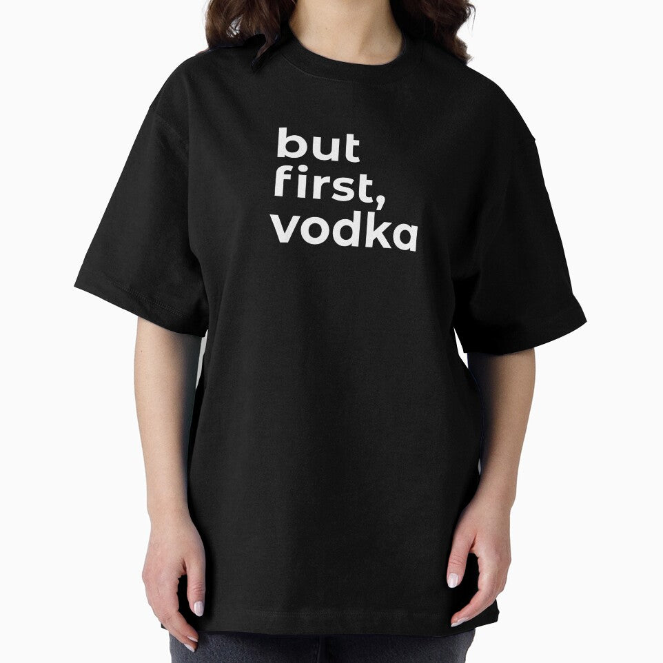 But First Vodka - Funny dark humor t-shirts for Vodka lovers lovers by WarpText