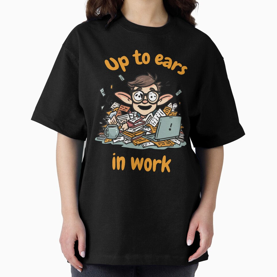 Up to Ears in Work – Funny Office Humor Shirt by GigaFactory