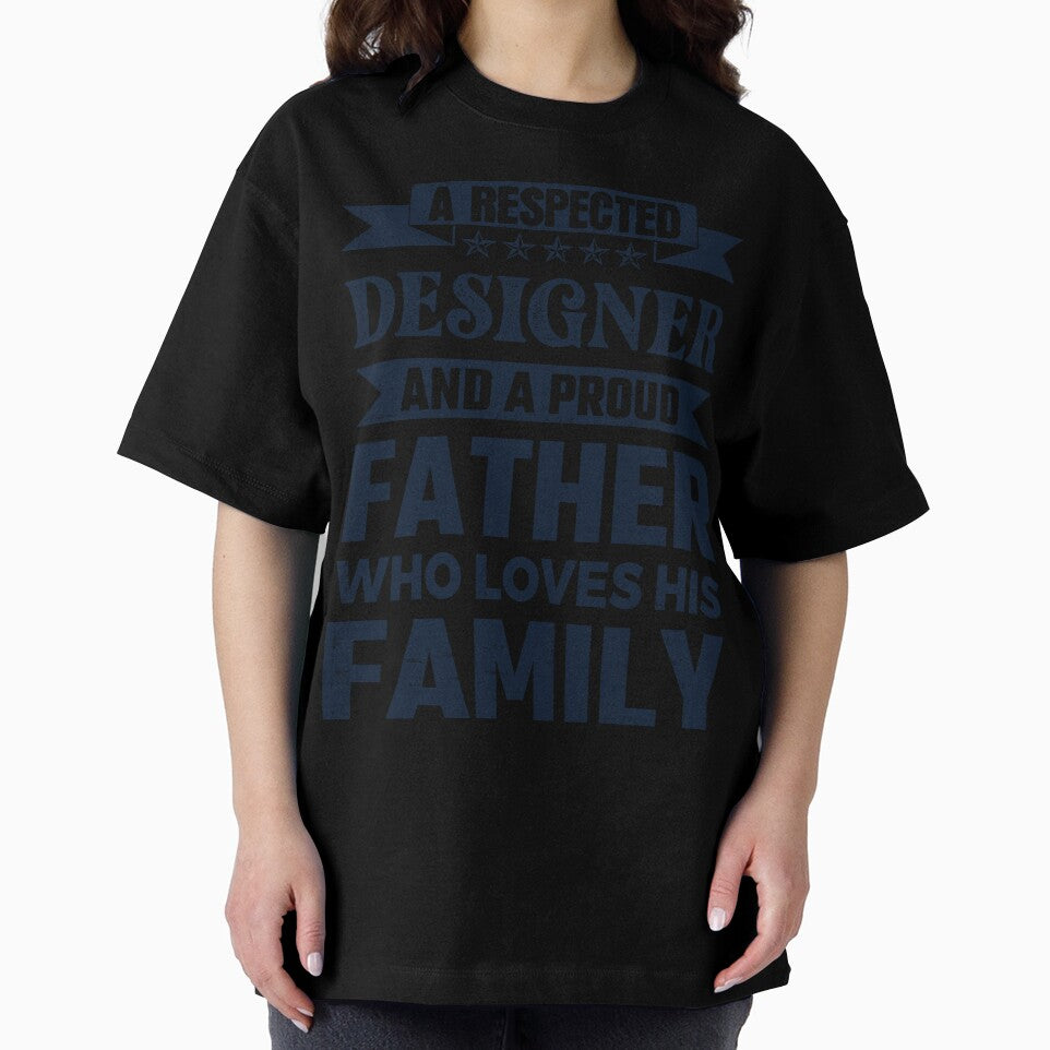 A Respected Designer And A Proud Father Who Loves His Family Father's Day Gift Idea Designer Quotes Designer Funny Gift idea Funny Designer by Mmmm3344
