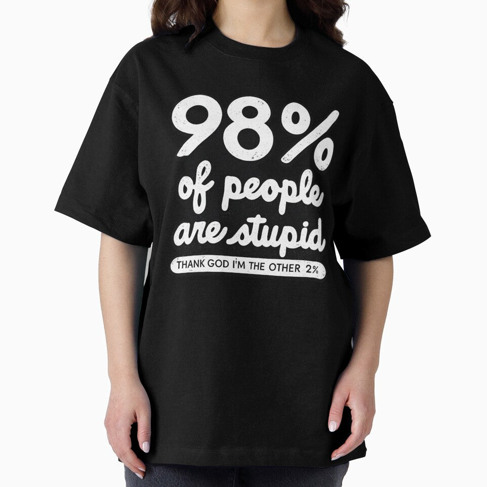 98% Of People Are Stupid Funny Sarcastic Humor by Dujosufot